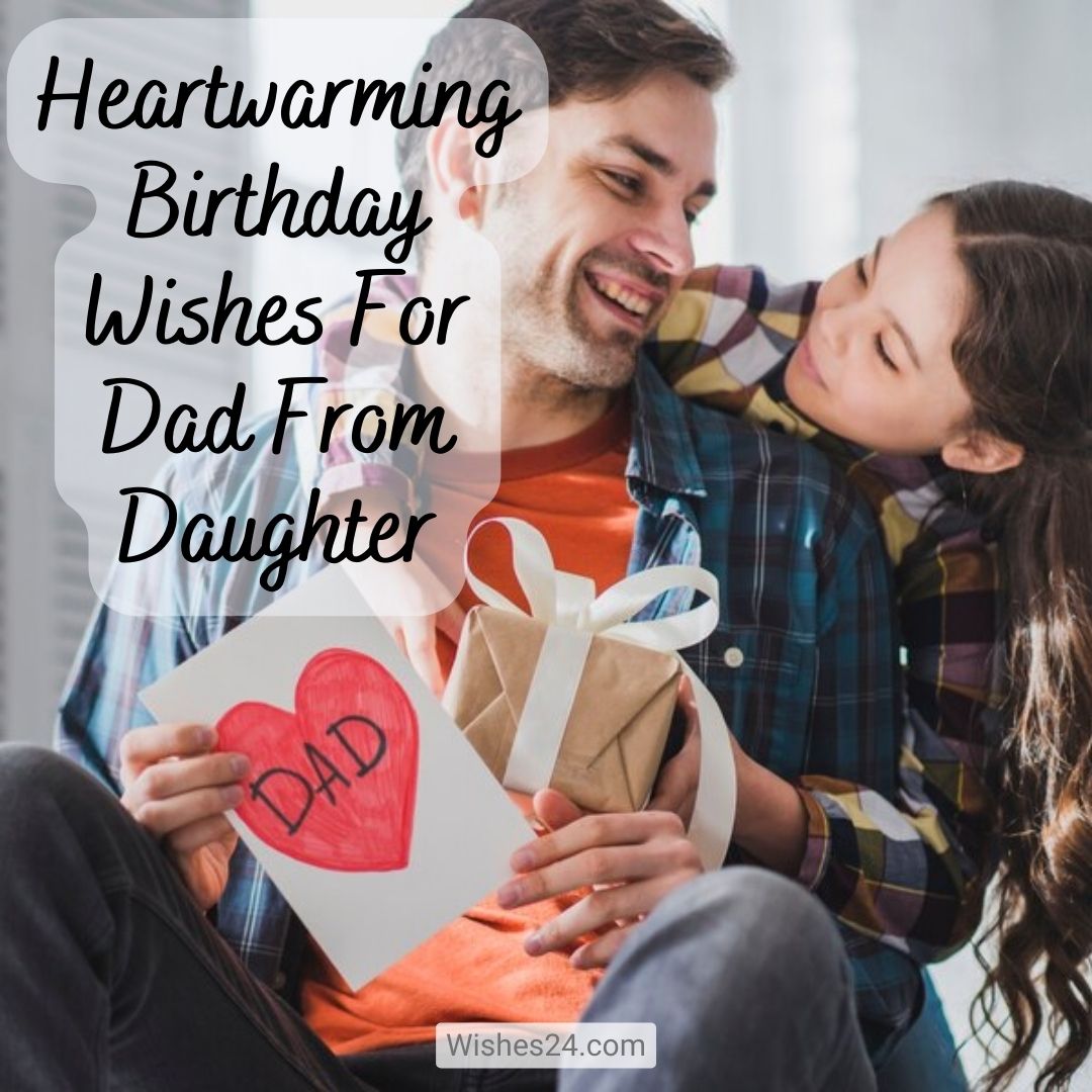 Heartwarming Birthday Wishes For Dad From Daughter