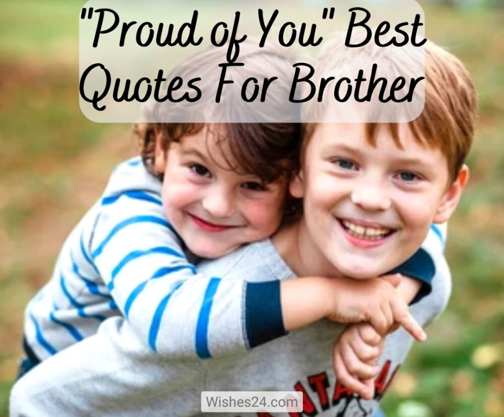 Proud of You Quotes For Brother