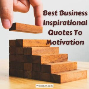 Best Business Inspirational Quotes To Motivation